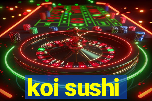 koi sushi